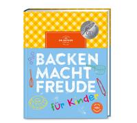 Dr. Oetker Backen macht Freude für Kinder: Backen lernen mit Dr. Oetk (Hardback)
