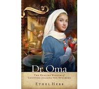 Dr. Oma: The Healing Wisdom of Countess Juliana Von Stolberg