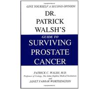 Dr. Patrick Walsh's Guide to Surviving Prostate Cancer