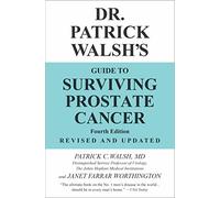 Dr. Patrick Walsh's Guide to Surviving Prostate Cancer (Fourth Edition)