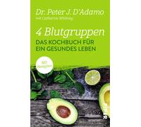 Dr. Peter J. D' 4 Blutgruppen - Das Kochbuch für ein gesundes Leben: (Paperback)