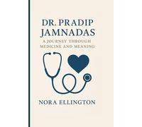DR. PRADIP JAMNADAS: A JOURNEY THROUGH MEDICINE AND MEANING