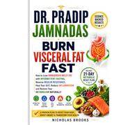 Dr. Pradip Jamnadas Burn Visceral Fat Fast: How to Lose Dangerous Belly Fat with Intermittent Fasting, Reverse Insulin Resistance, Heal Your Gut, ... and Restore Your Metabolism Naturally