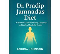 Dr. Pradip Jamnadas Diet: A Practical Guide to Fasting, Longevity, and Lasting Metabolic Health