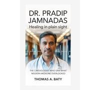 DR. PRADIP JAMNADAS: Healing in Plain Sight: The Cardiologist Who Saw What Modern Medicine Overlooked