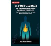 Dr. PRADIP JAMNADAS: The Proven Method to Burn Dangerous Visceral Fat - How Fasting, Insulin Control, and Gut Health Restore Energy and Longevity
