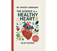 Dr. Pradip Jamnadas: The Science of a Healthy Heart
