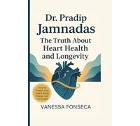Dr. Pradip Jamnadas: The Truth About Heart Health and Longevity