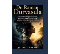 Dr. Ramani Durvasula: Understanding Narcissism, Emotional Manipulation & the Path to Psychological Freedom