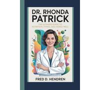 DR. RHONDA PATRICK: The Ultimate Guide to Nutrition, Fitness, and Aging Well