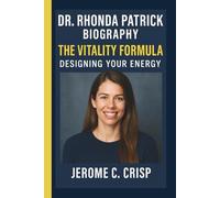 DR. RHONDA PATRICK: THE VITALITY FORMULA DESIGNING YOUR ENERGY