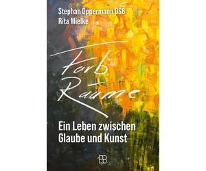 Dr. Rita Mielke Stephan Opper Farb-Räume: Ein Leben zwischen Glaube u (Hardback)