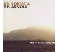 Dr. Robert & PP Arnold - Five in the Afternoon