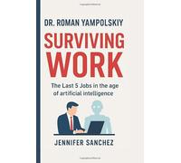Dr. Roman Yampolskiy: Surviving Work