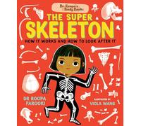 Dr Roopa's Body Books: The Super Skeleton: (Dr Roopa's Body Books)