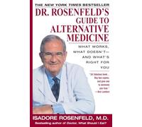 Dr. Rosenfeld's Guide to Alternative Medicine: What Works, What Doesn't--and What's Right for You