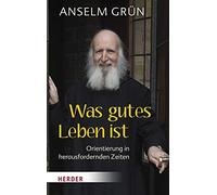 Dr. Rudolf Walter Was gutes Leben ist: Orientierung in herausforder (Hardback)