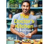 The Doctor's Kitchen: Supercharge your health with 100 delicious everyday recipes