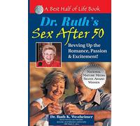 Dr Ruth's Sex After 50: Revving Up the Romance, Passion & Excitement! (Best Half of Life Bo)