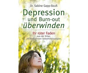 Dr. Sabine Gapp Depression und Burn-out überwinden: Ihr roter Faden (Paperback)