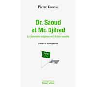 Dr Saoud et Mr Djihad: La diplomatie religieuse de l'Arabie Saoudite