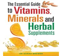 Dr Sarah Brewer The Essential Guide to Vitamins, Minerals & Herbal Supplements Dr Sarah Brewer Multicolor