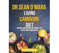 Dr Sean O’Mara Living Carnivore Diet: Science-Backed Diet for Energy, Fat Loss & Long-Term Health