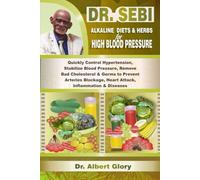 DR. SEBI ALKALINE DIETS & HERBS for HIGH BLOOD PRESSURE: Quickly Control Hypertension, Stabilize Blood Pressure, Remove Bad Cholesterol & Germs to ... Heart Attack, Inflammation & Diseases