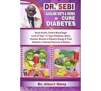 DR. SEBI ALKALINE DIETS & HERBS to CURE DIABETES: Boost Insulin, Control Blood Sugar Level of Type 1 & Type 2 Diabetes, Detox, Cleanse, Nourish to ... Treat Inflamed or Infected Pancreas & Kidneys