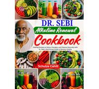 DR. SEBI ALKALINE RENEWAL COOKBOOK: Healing Recipes to Detox, Energize, and Cleanse Naturally with Dr. Sebi’s Nutritional Guide to Reclaim Vitality