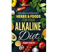 DR.SEBI APPROVED HERBS & FOODS FOR YOUR ALKALINE DIET