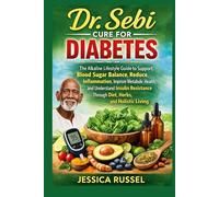 Dr Sebi Cure for Diabetes: The Alkaline Lifestyle Guide to Support Blood Sugar Balance Reduce Inflammation Improve Metabolic Health, and Understand ... and Holist (Dr Sebi Cure For All Diseases)