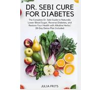 Dr. Sebi Cure for Diabetes: The Complete Dr. Sebi Guide to Naturally Lower Blood Sugar, Reverse Diabetes, and Restore Your Health with Alkaline Herbs | 28-Day Detox Plan Included