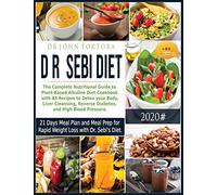 Dr. Sebi Diet: The Complete Nutritional Guide to Plant-Based Alkaline Diet.Cookbook with 83 Recipes to Detox your Body, Liver Cleansing, Reverse ... for Rapid Weight Loss with Dr. Sebi's Diet.