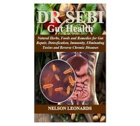 DR SEBI GUT HEALTH: Natural Herbs, Foods and Remedies for Gut Repair, Detoxfication, Immunity, Eliminating Toxins and Reverse Chronic Diseases
