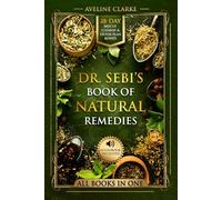Dr. Sebi’s Book of Natural Remedies: Dr. Sebi's Treatment for All Kinds of Ailments and Health Conditions (Naturopathy Books)