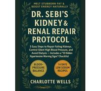 Dr. Sebi’s Kidney & Renal Repair Protocol: 3 Easy Steps to Repair Failing Kidneys, Control Silent High Blood Pressure, and Avoid Dialysis - Includes a 10 Hidden Hypertension Warning Signs Checklist