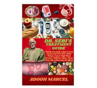 DR. SEBI’S TREATMENT GUIDE: Step by step guide on how to treat and prevent STD, HIV/AIDS, Herpes, Cancer, High Blood Pressure, Diabetes, Lupus, ED etc. Naturally without any side effects