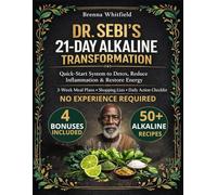 Dr. Sebi's 21-Day Alkaline Transformation: Quick-Start System to Detox, Reduce Inflammation & Restore Energy | 3-Week Meal Plans, Shopping Lists & Daily Action Checklist for Visible Results