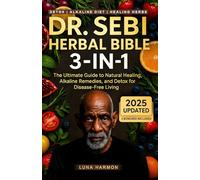 Dr. Sebi's Ultimate Herbal Bible [3 in 1]: Dr. Sebi Natural Remedies and Alkaline Detox Diet for Liver, Kidney, Diabetes, Hormones, Digestion, PMS, Menopause, Mucus Buildup & More