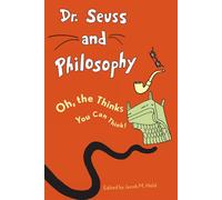 Dr. Seuss and Philosophy: Oh, the Thinks You Can Think by Jacob M. Held (Englis