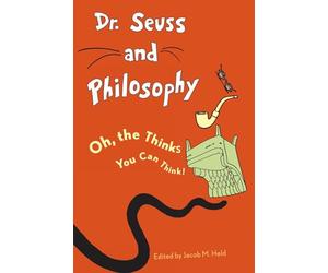 Dr. Seuss and Philosophy: Oh, the Thinks You Can Think - Paperback NEW Held, Ja