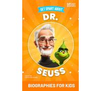 Dr. Seuss Book: Get Smart about Dr. Seuss: Biographies for Kids (Get Smart Series | Biographies of Famous People with Fun Facts and More!)