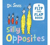 Dr. Seuss SILLY OPPOSITES BRD : A flip-the-flap book Board book Dr. Seuss Multicolor