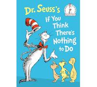 Dr. Seuss's If You Think There's Nothing to Do (Beginner Books)