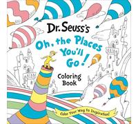 Dr. Seuss's Oh, the Places You'll Go! Coloring Book: Color Your Way to Inspiration!