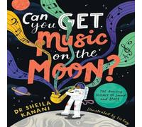 Dr Sheila Kanani Can You Get Music on the Moon? Hardback Book Dr Sheila Kanani Multicolor