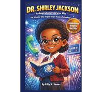 DR. SHIRLEY JACKSON An Inspirational Story for Kids: The Scientist Who Helped Shape Modern Technology (An Inspirational Inventors Stories for Kids)