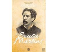 Dr. Sousa Martins - Biografia do Homem que o Povo fez Santo