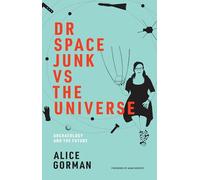 Dr Space Junk vs The Universe (Mit Press): Archaeology and the Future